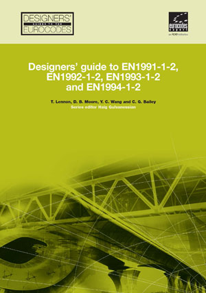Designers' Guide to EN 1991-1-2, EN1992-1-2, EN 1993-1-2 and EN 1994-1-2 (Eurocode)
