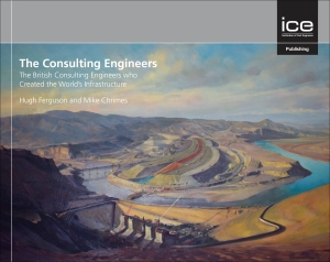 The Consulting Engineers: The British consulting engineers who created the world's infrastructure