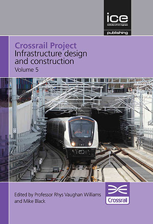 Crossrail Project: Infrastructure Design and Construction - Volume 5
