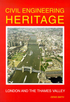 Civil Engineering Heritage: London and the Thames Valley