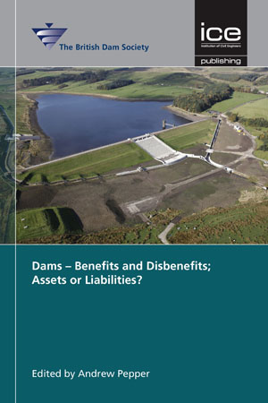 Dams - Benefits and Disbenefits; Assets or Liabilities?