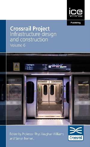 Crossrail Project: Infrastructure Design and Construction - Volume 6