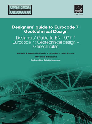 Designers' Guide to EN 1997-1 Eurocode 7: Geotechnical Design - General Rules