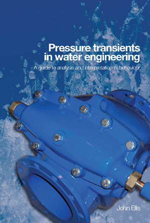 Pressure Transients in Water Engineering: A Guide to Analysis and Interpretation of Behaviour