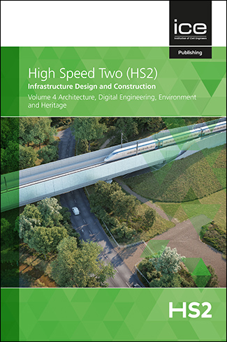 High Speed Two (HS2): Infrastructure Design and Construction - Volume 4 Architecture, Digital Engineering, Environment and Heritage